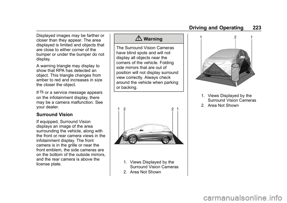 CHEVROLET BOLT EV 2018  Owners Manual Chevrolet BOLT EV Owner Manual (GMNA-Localizing-U.S./Canada/Mexico-
11434431) - 2018 - crc - 2/14/18
Driving and Operating 223
Displayed images may be farther or
closer than they appear. The area
disp