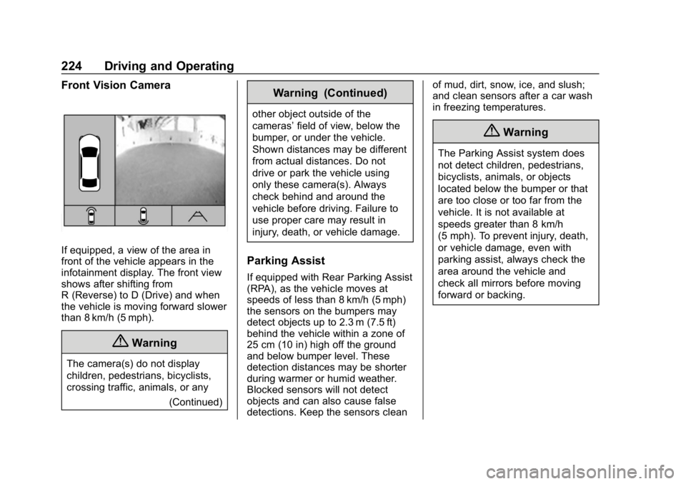 CHEVROLET BOLT EV 2018  Owners Manual Chevrolet BOLT EV Owner Manual (GMNA-Localizing-U.S./Canada/Mexico-
11434431) - 2018 - crc - 2/14/18
224 Driving and Operating
Front Vision Camera
If equipped, a view of the area in
front of the vehic