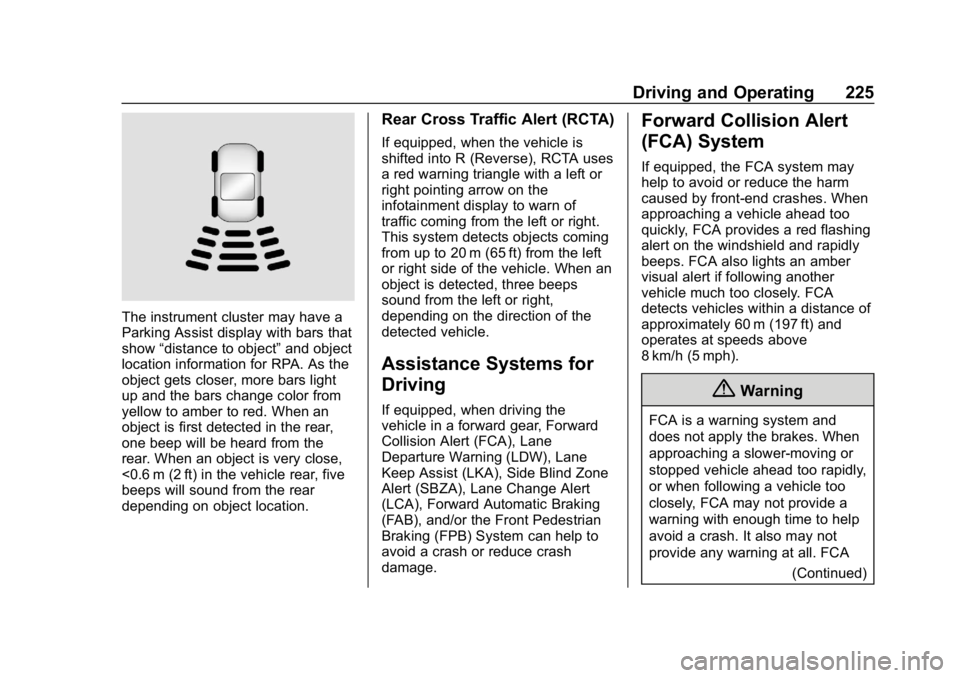 CHEVROLET BOLT EV 2018  Owners Manual Chevrolet BOLT EV Owner Manual (GMNA-Localizing-U.S./Canada/Mexico-
11434431) - 2018 - crc - 2/14/18
Driving and Operating 225
The instrument cluster may have a
Parking Assist display with bars that
s