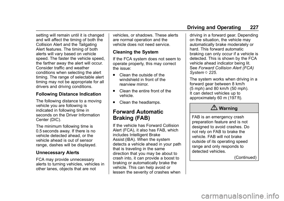 CHEVROLET BOLT EV 2018  Owners Manual Chevrolet BOLT EV Owner Manual (GMNA-Localizing-U.S./Canada/Mexico-
11434431) - 2018 - crc - 2/14/18
Driving and Operating 227
setting will remain until it is changed
and will affect the timing of bot