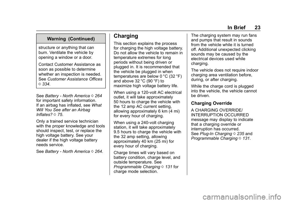 CHEVROLET BOLT EV 2018  Owners Manual Chevrolet BOLT EV Owner Manual (GMNA-Localizing-U.S./Canada/Mexico-
11434431) - 2018 - crc - 2/14/18
In Brief 23
Warning (Continued)
structure or anything that can
burn. Ventilate the vehicle by
openi