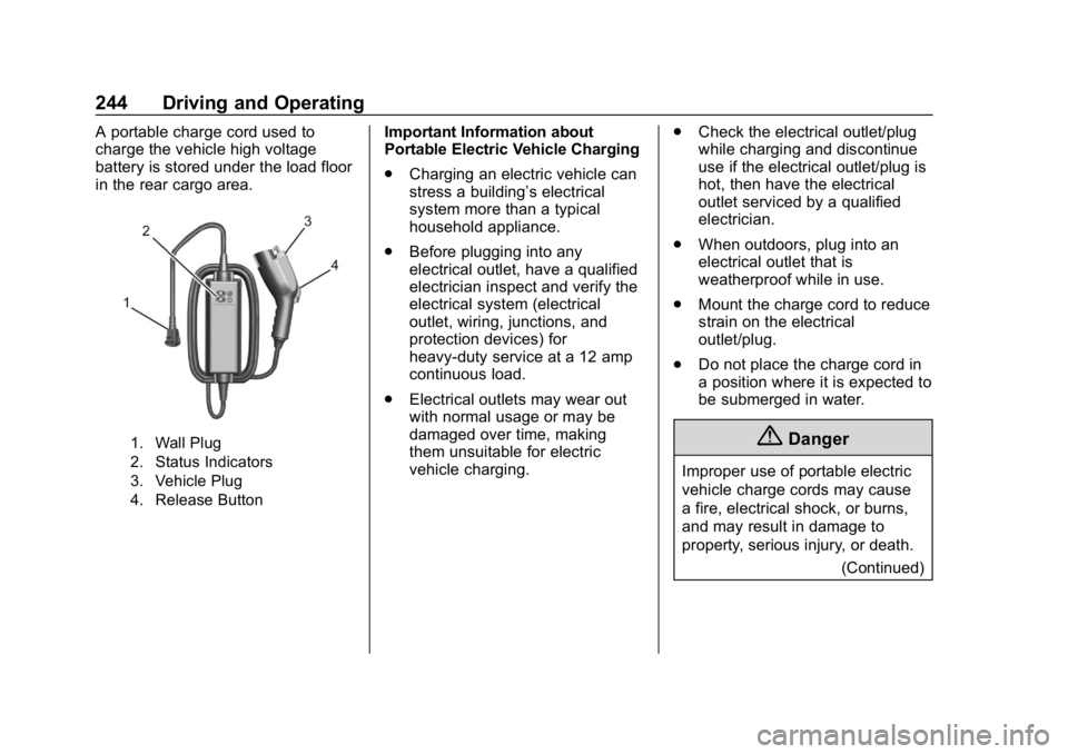 CHEVROLET BOLT EV 2018  Owners Manual Chevrolet BOLT EV Owner Manual (GMNA-Localizing-U.S./Canada/Mexico-
11434431) - 2018 - crc - 2/14/18
244 Driving and Operating
A portable charge cord used to
charge the vehicle high voltage
battery is