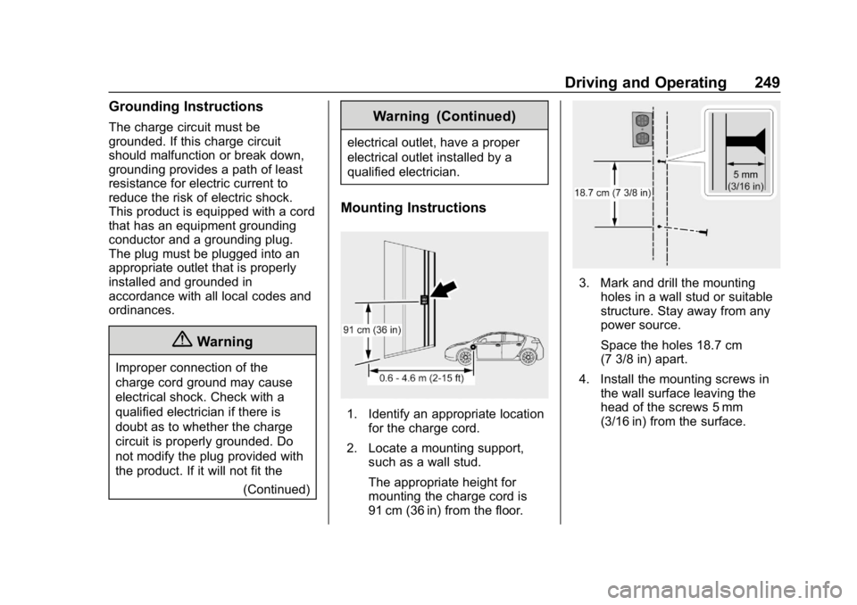 CHEVROLET BOLT EV 2018 Owners Manual Chevrolet BOLT EV Owner Manual (GMNA-Localizing-U.S./Canada/Mexico-
11434431) - 2018 - crc - 2/14/18
Driving and Operating 249
Grounding Instructions
The charge circuit must be
grounded. If this charg CHEVROLET BOLT EV 2018 Owners Manual Chevrolet BOLT EV Owner Manual (GMNA-Localizing-U.S./Canada/Mexico-
11434431) - 2018 - crc - 2/14/18
Driving and Operating 249
Grounding Instructions
The charge circuit must be
grounded. If this charg