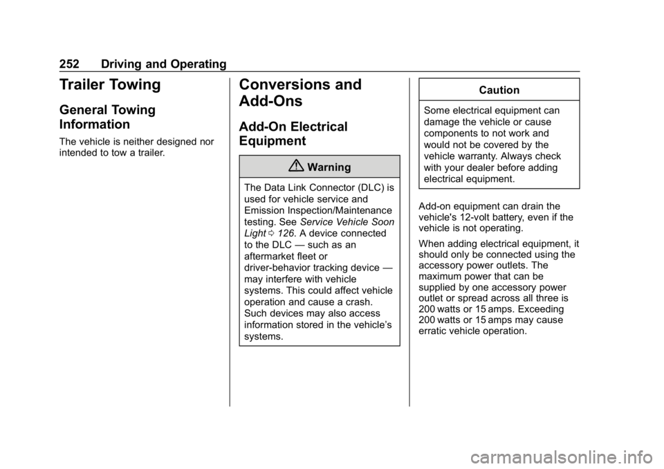 CHEVROLET BOLT EV 2018  Owners Manual Chevrolet BOLT EV Owner Manual (GMNA-Localizing-U.S./Canada/Mexico-
11434431) - 2018 - crc - 2/14/18
252 Driving and Operating
Trailer Towing
General Towing
Information
The vehicle is neither designed