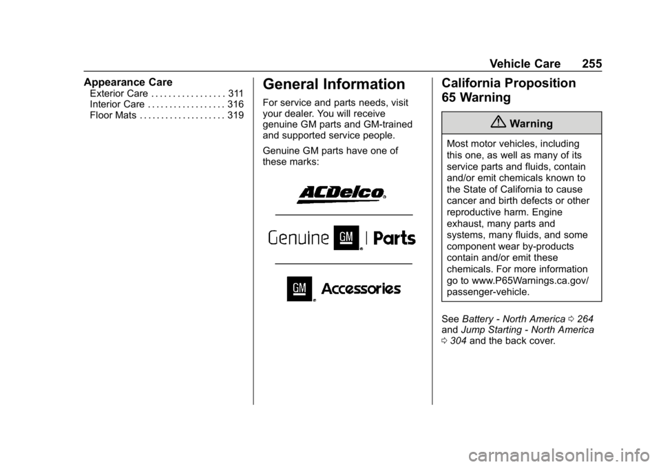 CHEVROLET BOLT EV 2018  Owners Manual Chevrolet BOLT EV Owner Manual (GMNA-Localizing-U.S./Canada/Mexico-
11434431) - 2018 - crc - 2/14/18
Vehicle Care 255
Appearance Care
Exterior Care . . . . . . . . . . . . . . . . . 311
Interior Care 