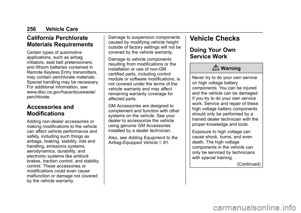 CHEVROLET BOLT EV 2018 Owners Manual Chevrolet BOLT EV Owner Manual (GMNA-Localizing-U.S./Canada/Mexico-
11434431) - 2018 - crc - 2/14/18
256 Vehicle Care
California Perchlorate
Materials Requirements
Certain types of automotive
applicat CHEVROLET BOLT EV 2018 Owners Manual Chevrolet BOLT EV Owner Manual (GMNA-Localizing-U.S./Canada/Mexico-
11434431) - 2018 - crc - 2/14/18
256 Vehicle Care
California Perchlorate
Materials Requirements
Certain types of automotive
applicat