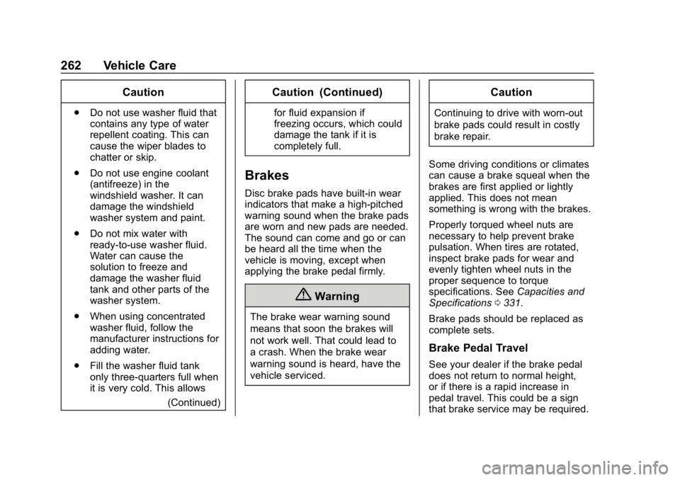 CHEVROLET BOLT EV 2018 Owners Manual Chevrolet BOLT EV Owner Manual (GMNA-Localizing-U.S./Canada/Mexico-
11434431) - 2018 - crc - 2/14/18
262 Vehicle Care
Caution
.Do not use washer fluid that
contains any type of water
repellent coating CHEVROLET BOLT EV 2018 Owners Manual Chevrolet BOLT EV Owner Manual (GMNA-Localizing-U.S./Canada/Mexico-
11434431) - 2018 - crc - 2/14/18
262 Vehicle Care
Caution
.Do not use washer fluid that
contains any type of water
repellent coating