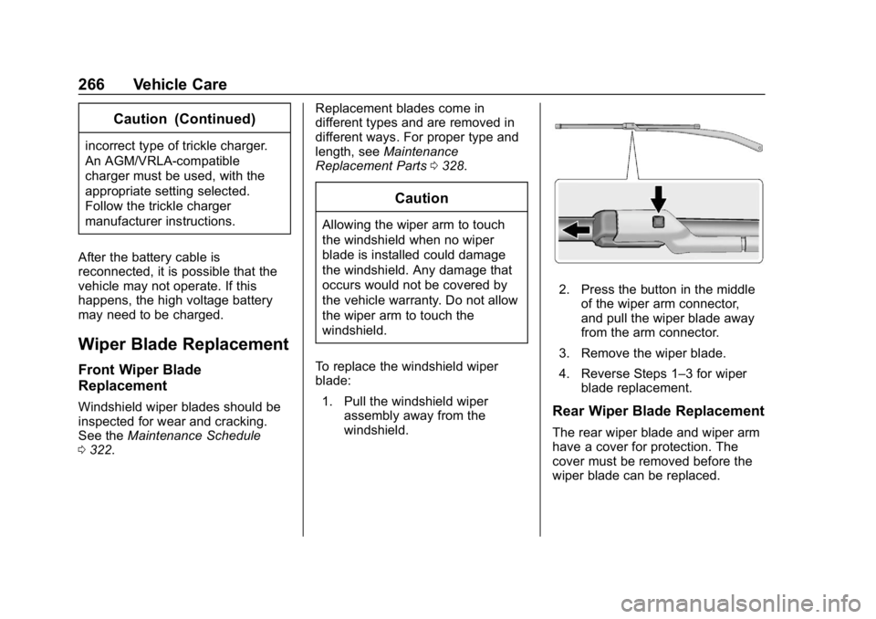 CHEVROLET BOLT EV 2018 Owners Manual Chevrolet BOLT EV Owner Manual (GMNA-Localizing-U.S./Canada/Mexico-
11434431) - 2018 - crc - 2/14/18
266 Vehicle Care
Caution (Continued)
incorrect type of trickle charger.
An AGM/VRLA-compatible
char CHEVROLET BOLT EV 2018 Owners Manual Chevrolet BOLT EV Owner Manual (GMNA-Localizing-U.S./Canada/Mexico-
11434431) - 2018 - crc - 2/14/18
266 Vehicle Care
Caution (Continued)
incorrect type of trickle charger.
An AGM/VRLA-compatible
char