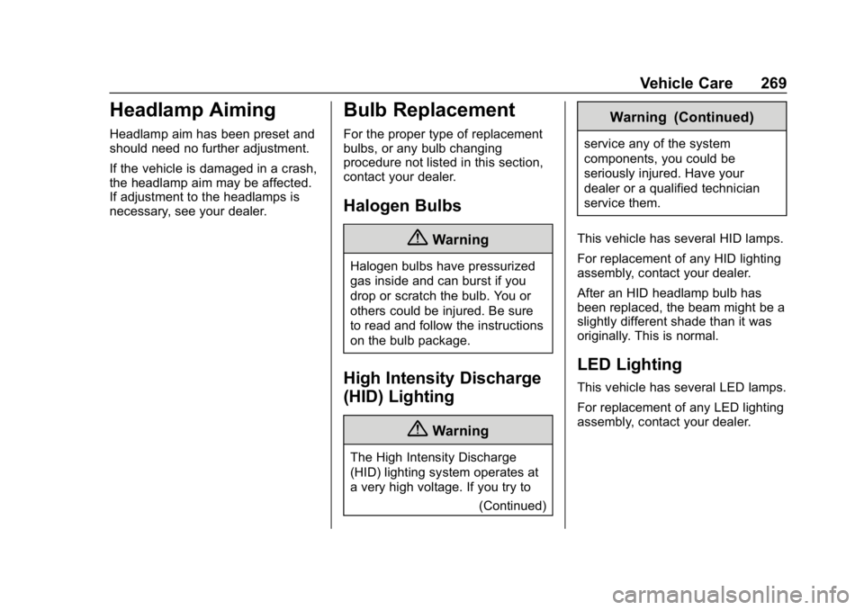 CHEVROLET BOLT EV 2018  Owners Manual Chevrolet BOLT EV Owner Manual (GMNA-Localizing-U.S./Canada/Mexico-
11434431) - 2018 - crc - 2/14/18
Vehicle Care 269
Headlamp Aiming
Headlamp aim has been preset and
should need no further adjustment