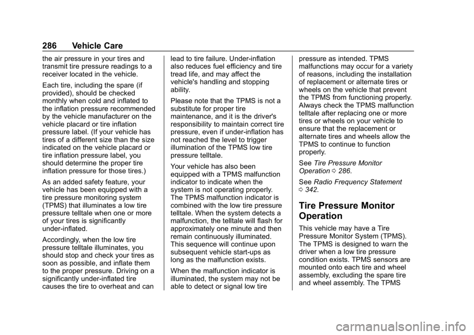 CHEVROLET BOLT EV 2018  Owners Manual Chevrolet BOLT EV Owner Manual (GMNA-Localizing-U.S./Canada/Mexico-
11434431) - 2018 - crc - 2/14/18
286 Vehicle Care
the air pressure in your tires and
transmit tire pressure readings to a
receiver l