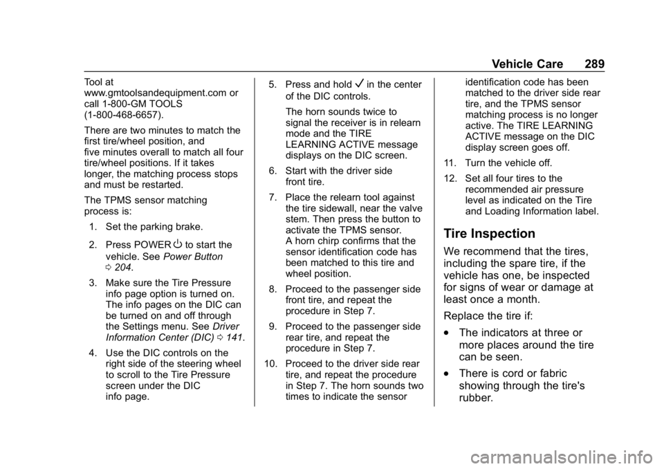 CHEVROLET BOLT EV 2018  Owners Manual Chevrolet BOLT EV Owner Manual (GMNA-Localizing-U.S./Canada/Mexico-
11434431) - 2018 - crc - 2/14/18
Vehicle Care 289
Tool at
www.gmtoolsandequipment.com or
call 1-800-GM TOOLS
(1-800-468-6657).
There