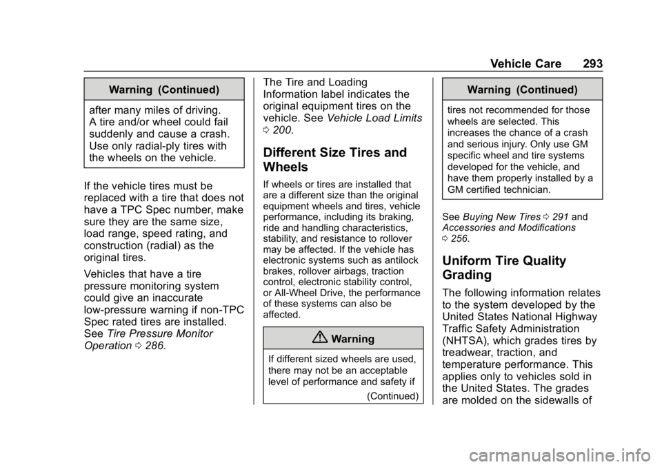 CHEVROLET BOLT EV 2018 Owners Manual Chevrolet BOLT EV Owner Manual (GMNA-Localizing-U.S./Canada/Mexico-
11434431) - 2018 - crc - 2/14/18
Vehicle Care 293
Warning (Continued)
after many miles of driving.
A tire and/or wheel could fail
su CHEVROLET BOLT EV 2018 Owners Manual Chevrolet BOLT EV Owner Manual (GMNA-Localizing-U.S./Canada/Mexico-
11434431) - 2018 - crc - 2/14/18
Vehicle Care 293
Warning (Continued)
after many miles of driving.
A tire and/or wheel could fail
su