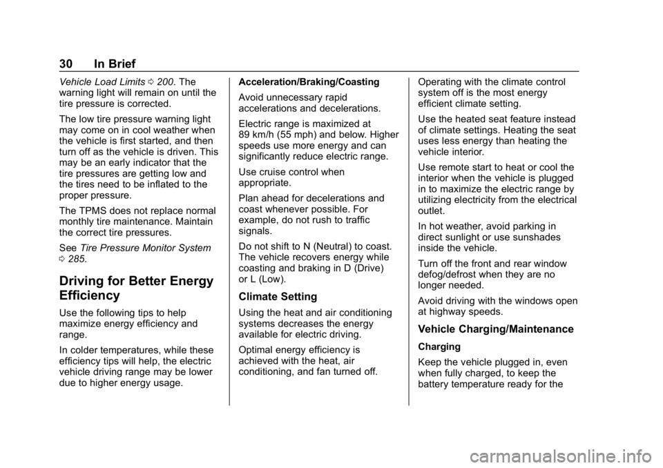 CHEVROLET BOLT EV 2018  Owners Manual Chevrolet BOLT EV Owner Manual (GMNA-Localizing-U.S./Canada/Mexico-
11434431) - 2018 - crc - 2/14/18
30 In Brief
Vehicle Load Limits0200. The
warning light will remain on until the
tire pressure is co