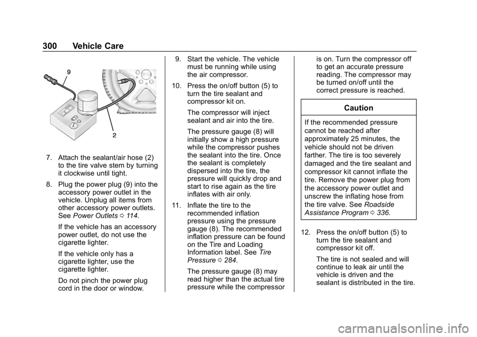 CHEVROLET BOLT EV 2018 Owners Manual Chevrolet BOLT EV Owner Manual (GMNA-Localizing-U.S./Canada/Mexico-
11434431) - 2018 - crc - 2/14/18
300 Vehicle Care
7. Attach the sealant/air hose (2)to the tire valve stem by turning
it clockwise u CHEVROLET BOLT EV 2018 Owners Manual Chevrolet BOLT EV Owner Manual (GMNA-Localizing-U.S./Canada/Mexico-
11434431) - 2018 - crc - 2/14/18
300 Vehicle Care
7. Attach the sealant/air hose (2)to the tire valve stem by turning
it clockwise u