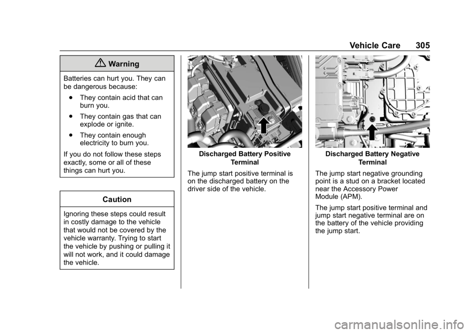 CHEVROLET BOLT EV 2018 Owners Manual Chevrolet BOLT EV Owner Manual (GMNA-Localizing-U.S./Canada/Mexico-
11434431) - 2018 - crc - 2/14/18
Vehicle Care 305
{Warning
Batteries can hurt you. They can
be dangerous because:. They contain acid CHEVROLET BOLT EV 2018 Owners Manual Chevrolet BOLT EV Owner Manual (GMNA-Localizing-U.S./Canada/Mexico-
11434431) - 2018 - crc - 2/14/18
Vehicle Care 305
{Warning
Batteries can hurt you. They can
be dangerous because:. They contain acid