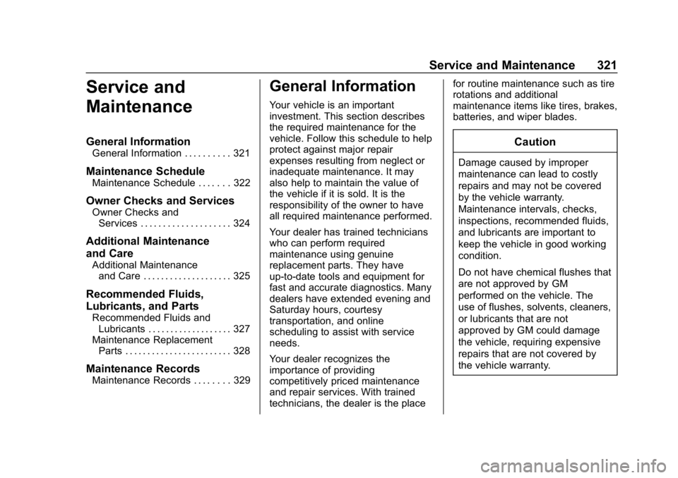 CHEVROLET BOLT EV 2018  Owners Manual Chevrolet BOLT EV Owner Manual (GMNA-Localizing-U.S./Canada/Mexico-
11434431) - 2018 - crc - 2/14/18
Service and Maintenance 321
Service and
Maintenance
General Information
General Information . . . .