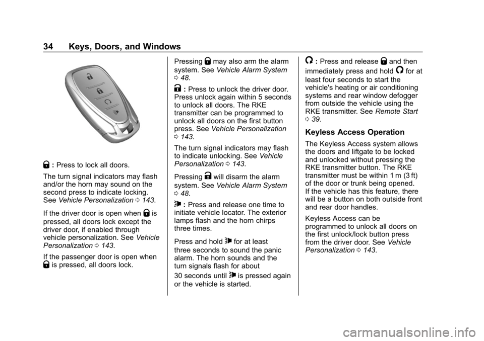 CHEVROLET BOLT EV 2018 Owners Guide Chevrolet BOLT EV Owner Manual (GMNA-Localizing-U.S./Canada/Mexico-
11434431) - 2018 - crc - 2/14/18
34 Keys, Doors, and Windows
Q:Press to lock all doors.
The turn signal indicators may flash
and/or 