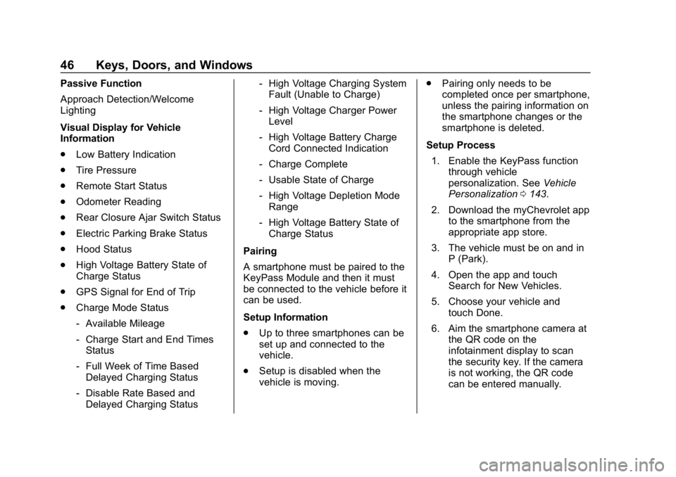 CHEVROLET BOLT EV 2018  Owners Manual Chevrolet BOLT EV Owner Manual (GMNA-Localizing-U.S./Canada/Mexico-
11434431) - 2018 - crc - 2/14/18
46 Keys, Doors, and Windows
Passive Function
Approach Detection/Welcome
Lighting
Visual Display for