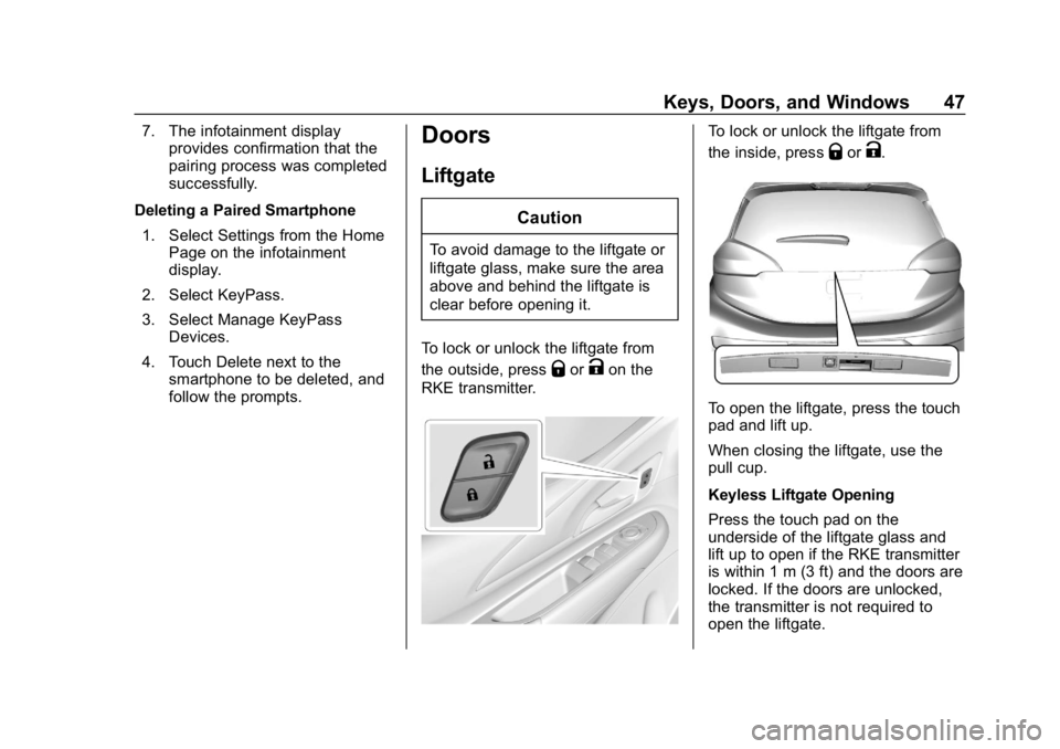 CHEVROLET BOLT EV 2018  Owners Manual Chevrolet BOLT EV Owner Manual (GMNA-Localizing-U.S./Canada/Mexico-
11434431) - 2018 - crc - 2/14/18
Keys, Doors, and Windows 47
7. The infotainment displayprovides confirmation that the
pairing proce