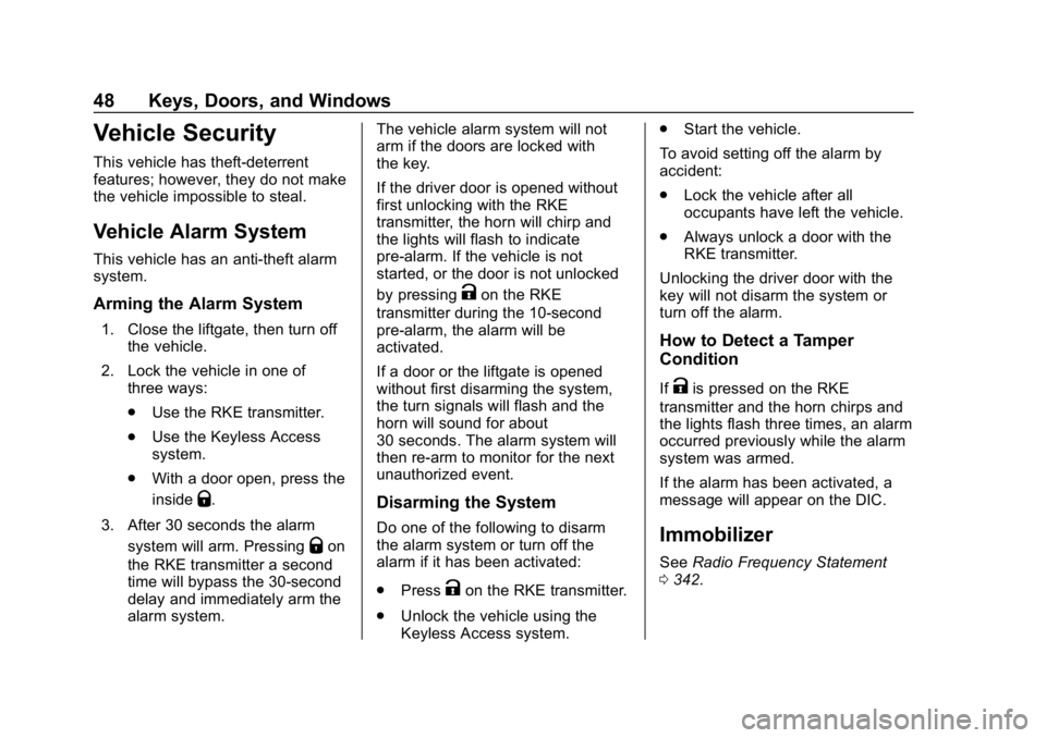 CHEVROLET BOLT EV 2018 Service Manual Chevrolet BOLT EV Owner Manual (GMNA-Localizing-U.S./Canada/Mexico-
11434431) - 2018 - crc - 2/14/18
48 Keys, Doors, and Windows
Vehicle Security
This vehicle has theft-deterrent
features; however, th CHEVROLET BOLT EV 2018 Service Manual Chevrolet BOLT EV Owner Manual (GMNA-Localizing-U.S./Canada/Mexico-
11434431) - 2018 - crc - 2/14/18
48 Keys, Doors, and Windows
Vehicle Security
This vehicle has theft-deterrent
features; however, th