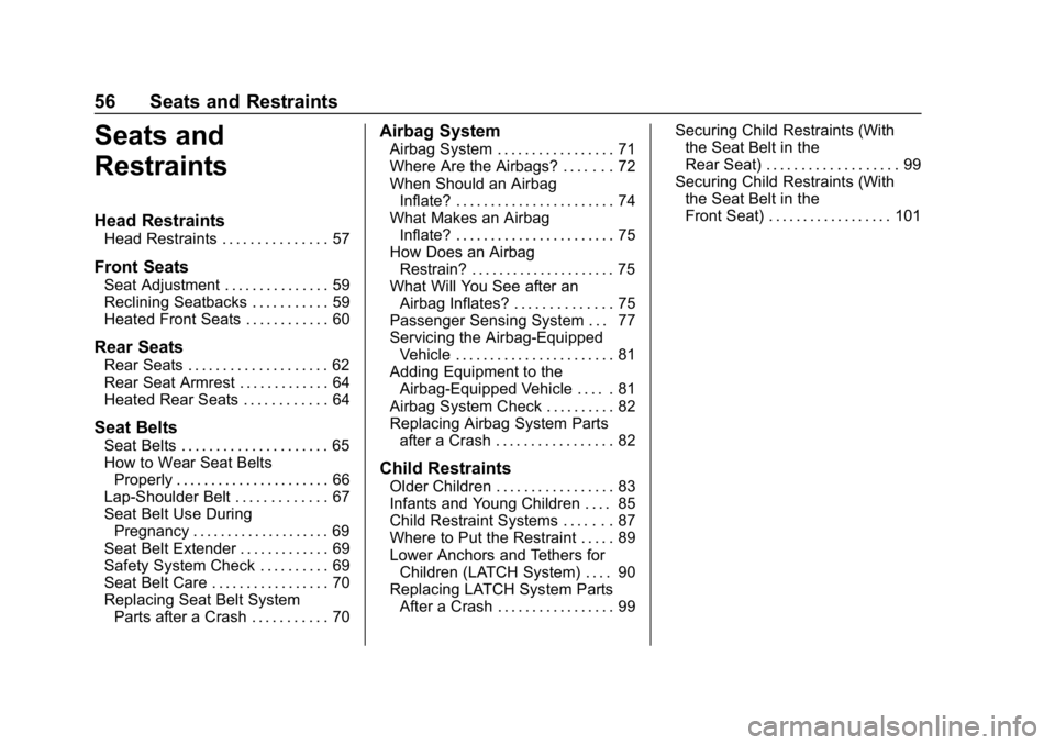 CHEVROLET BOLT EV 2018  Owners Manual Chevrolet BOLT EV Owner Manual (GMNA-Localizing-U.S./Canada/Mexico-
11434431) - 2018 - crc - 2/14/18
56 Seats and Restraints
Seats and
Restraints
Head Restraints
Head Restraints . . . . . . . . . . . 