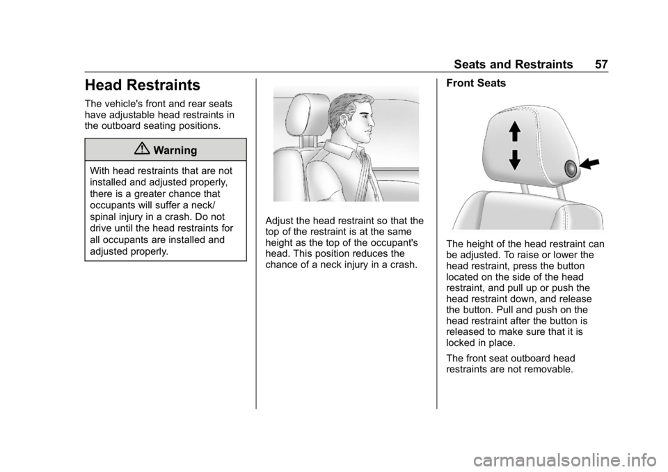 CHEVROLET BOLT EV 2018  Owners Manual Chevrolet BOLT EV Owner Manual (GMNA-Localizing-U.S./Canada/Mexico-
11434431) - 2018 - crc - 2/14/18
Seats and Restraints 57
Head Restraints
The vehicle's front and rear seats
have adjustable head