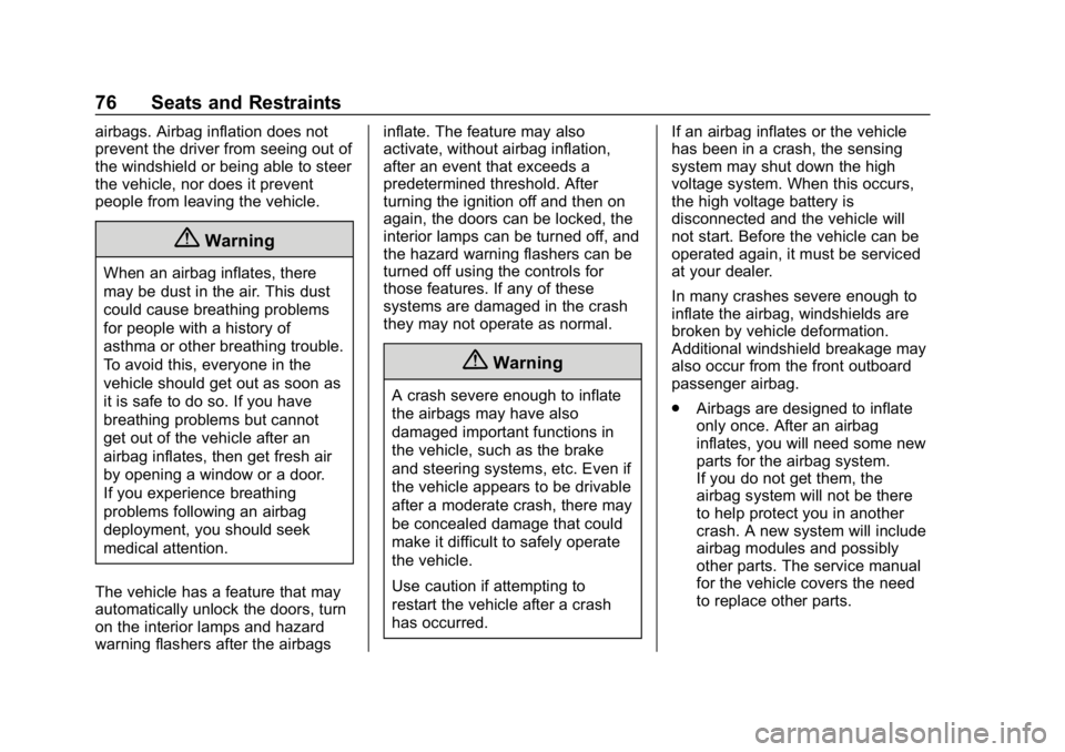 CHEVROLET BOLT EV 2018 Manual PDF Chevrolet BOLT EV Owner Manual (GMNA-Localizing-U.S./Canada/Mexico-
11434431) - 2018 - crc - 2/14/18
76 Seats and Restraints
airbags. Airbag inflation does not
prevent the driver from seeing out of
th CHEVROLET BOLT EV 2018 Manual PDF Chevrolet BOLT EV Owner Manual (GMNA-Localizing-U.S./Canada/Mexico-
11434431) - 2018 - crc - 2/14/18
76 Seats and Restraints
airbags. Airbag inflation does not
prevent the driver from seeing out of
th