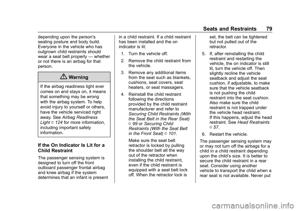 CHEVROLET BOLT EV 2018 Owners Guide Chevrolet BOLT EV Owner Manual (GMNA-Localizing-U.S./Canada/Mexico-
11434431) - 2018 - crc - 2/14/18
Seats and Restraints 79
depending upon the person's
seating posture and body build.
Everyone in