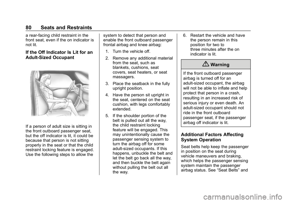 CHEVROLET BOLT EV 2018  Owners Manual Chevrolet BOLT EV Owner Manual (GMNA-Localizing-U.S./Canada/Mexico-
11434431) - 2018 - crc - 2/14/18
80 Seats and Restraints
a rear-facing child restraint in the
front seat, even if the on indicator i