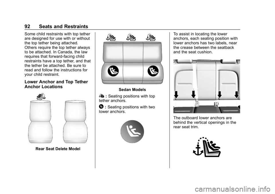 CHEVROLET BOLT EV 2018 Owners Manual Chevrolet BOLT EV Owner Manual (GMNA-Localizing-U.S./Canada/Mexico-
11434431) - 2018 - crc - 2/14/18
92 Seats and Restraints
Some child restraints with top tether
are designed for use with or without
