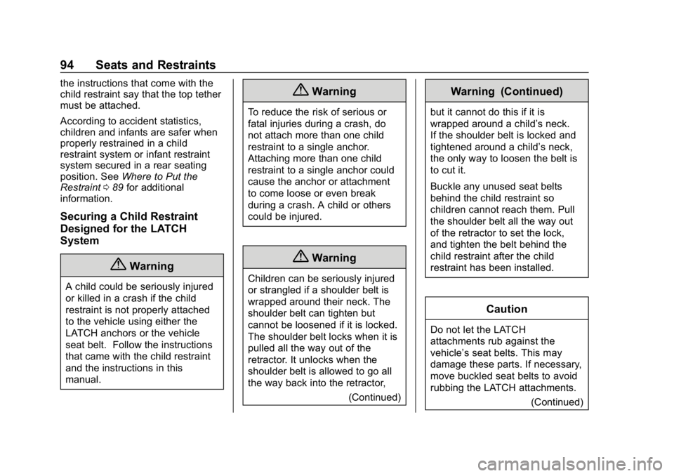 CHEVROLET BOLT EV 2018 Owners Manual Chevrolet BOLT EV Owner Manual (GMNA-Localizing-U.S./Canada/Mexico-
11434431) - 2018 - crc - 2/14/18
94 Seats and Restraints
the instructions that come with the
child restraint say that the top tether