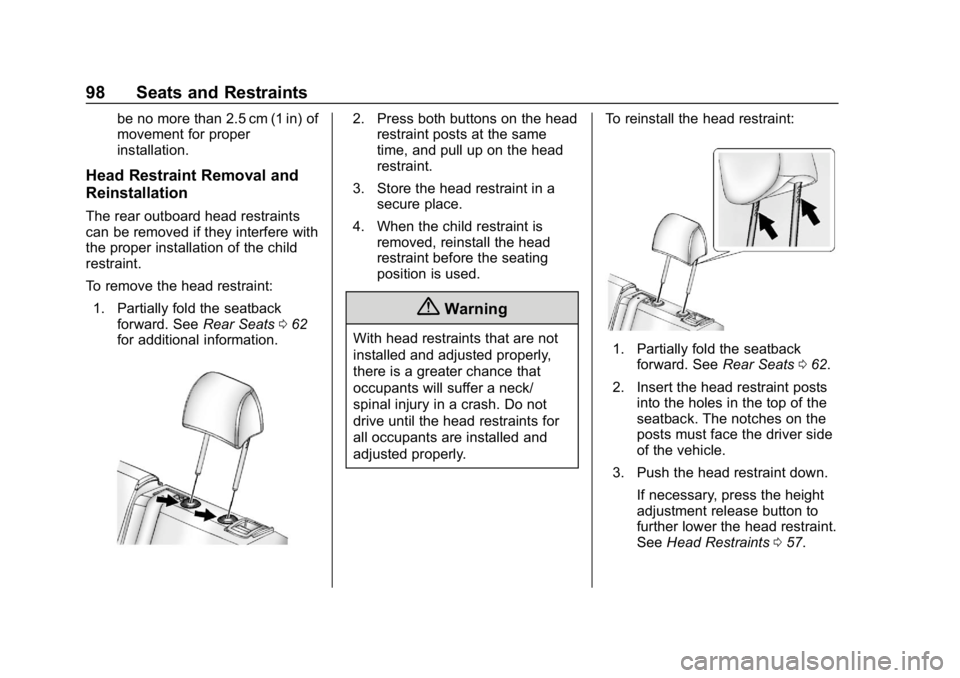 CHEVROLET BOLT EV 2018 Owners Manual Chevrolet BOLT EV Owner Manual (GMNA-Localizing-U.S./Canada/Mexico-
11434431) - 2018 - crc - 2/14/18
98 Seats and Restraints
be no more than 2.5 cm (1 in) of
movement for proper
installation.
Head Res