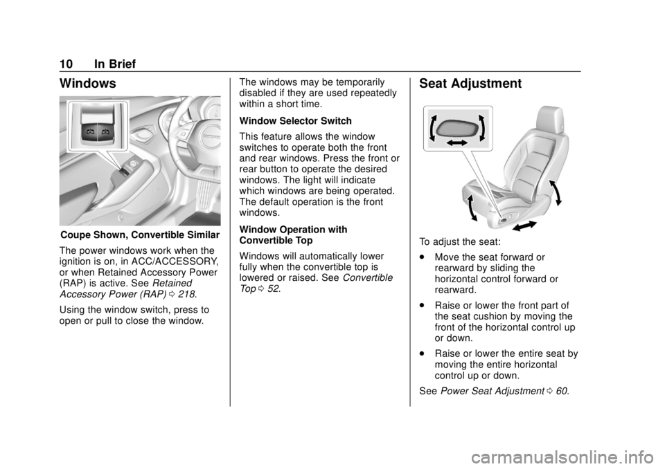 CHEVROLET CAMARO 2018  Owners Manual Chevrolet Camaro Owner Manual (GMNA-Localizing-U.S./Canada/Mexico-
11348325) - 2018 - CRC - 10/23/17
10 In Brief
Windows
Coupe Shown, Convertible Similar
The power windows work when the
ignition is on