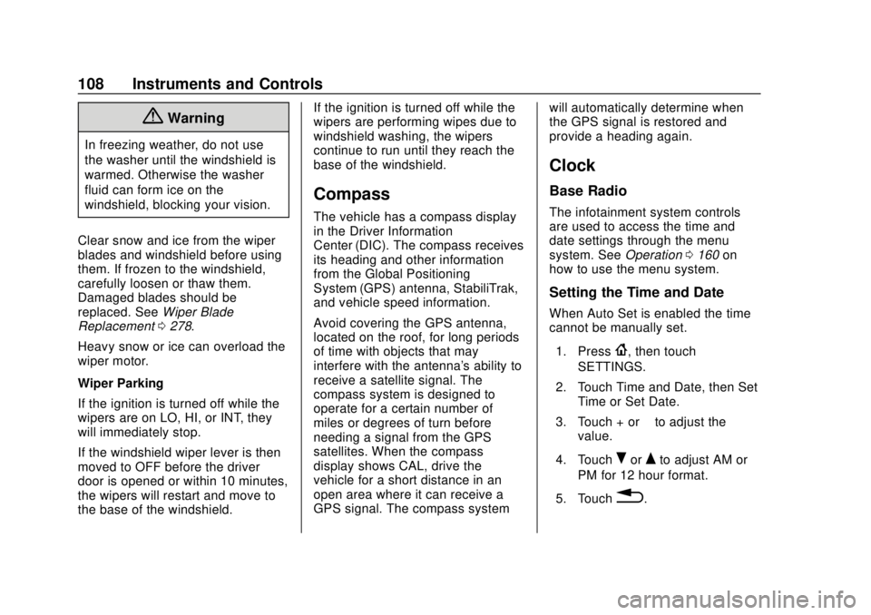 CHEVROLET CAMARO 2018  Owners Manual Chevrolet Camaro Owner Manual (GMNA-Localizing-U.S./Canada/Mexico-
11348325) - 2018 - CRC - 10/23/17
108 Instruments and Controls
{Warning
In freezing weather, do not use
the washer until the windshie