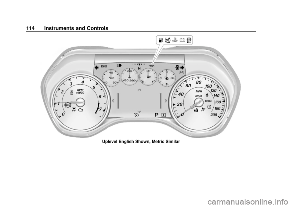 CHEVROLET CAMARO 2018 Owners Manual Chevrolet Camaro Owner Manual (GMNA-Localizing-U.S./Canada/Mexico-
11348325) - 2018 - CRC - 10/23/17
114 Instruments and Controls
Uplevel English Shown, Metric Similar CHEVROLET CAMARO 2018 Owners Manual Chevrolet Camaro Owner Manual (GMNA-Localizing-U.S./Canada/Mexico-
11348325) - 2018 - CRC - 10/23/17
114 Instruments and Controls
Uplevel English Shown, Metric Similar