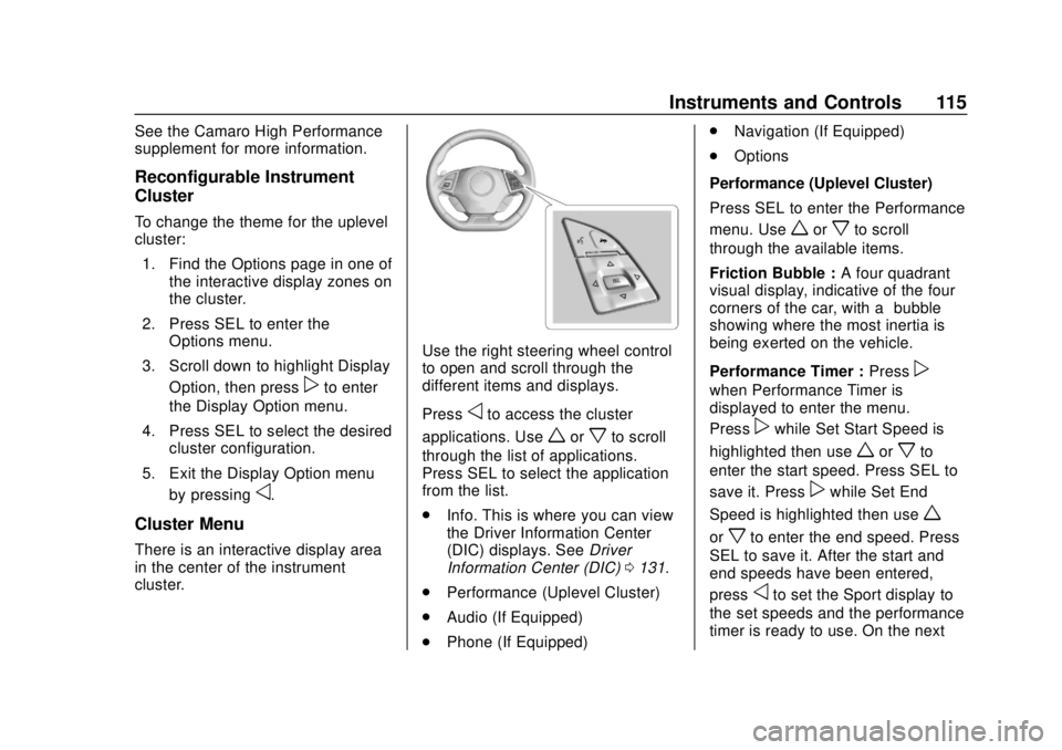 CHEVROLET CAMARO 2018 Owners Manual Chevrolet Camaro Owner Manual (GMNA-Localizing-U.S./Canada/Mexico-
11348325) - 2018 - CRC - 10/23/17
Instruments and Controls 115
See the Camaro High Performance
supplement for more information.
Recon CHEVROLET CAMARO 2018 Owners Manual Chevrolet Camaro Owner Manual (GMNA-Localizing-U.S./Canada/Mexico-
11348325) - 2018 - CRC - 10/23/17
Instruments and Controls 115
See the Camaro High Performance
supplement for more information.
Recon