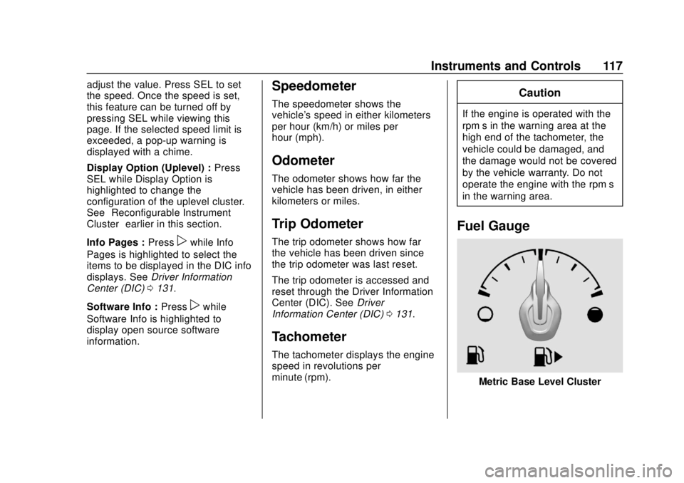 CHEVROLET CAMARO 2018  Owners Manual Chevrolet Camaro Owner Manual (GMNA-Localizing-U.S./Canada/Mexico-
11348325) - 2018 - CRC - 10/23/17
Instruments and Controls 117
adjust the value. Press SEL to set
the speed. Once the speed is set,
t