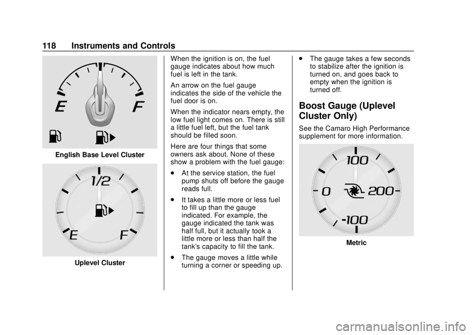CHEVROLET CAMARO 2018 Owners Manual Chevrolet Camaro Owner Manual (GMNA-Localizing-U.S./Canada/Mexico-
11348325) - 2018 - CRC - 10/23/17
118 Instruments and Controls
English Base Level Cluster
Uplevel ClusterWhen the ignition is on, the CHEVROLET CAMARO 2018 Owners Manual Chevrolet Camaro Owner Manual (GMNA-Localizing-U.S./Canada/Mexico-
11348325) - 2018 - CRC - 10/23/17
118 Instruments and Controls
English Base Level Cluster
Uplevel ClusterWhen the ignition is on, the