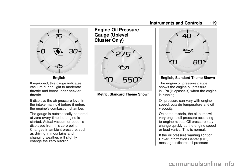 CHEVROLET CAMARO 2018 Owners Manual Chevrolet Camaro Owner Manual (GMNA-Localizing-U.S./Canada/Mexico-
11348325) - 2018 - CRC - 10/23/17
Instruments and Controls 119
English
If equipped, this gauge indicates
vacuum during light to moder CHEVROLET CAMARO 2018 Owners Manual Chevrolet Camaro Owner Manual (GMNA-Localizing-U.S./Canada/Mexico-
11348325) - 2018 - CRC - 10/23/17
Instruments and Controls 119
English
If equipped, this gauge indicates
vacuum during light to moder