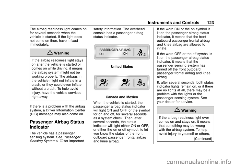 CHEVROLET CAMARO 2018  Owners Manual Chevrolet Camaro Owner Manual (GMNA-Localizing-U.S./Canada/Mexico-
11348325) - 2018 - CRC - 10/23/17
Instruments and Controls 123
The airbag readiness light comes on
for several seconds when the
vehic