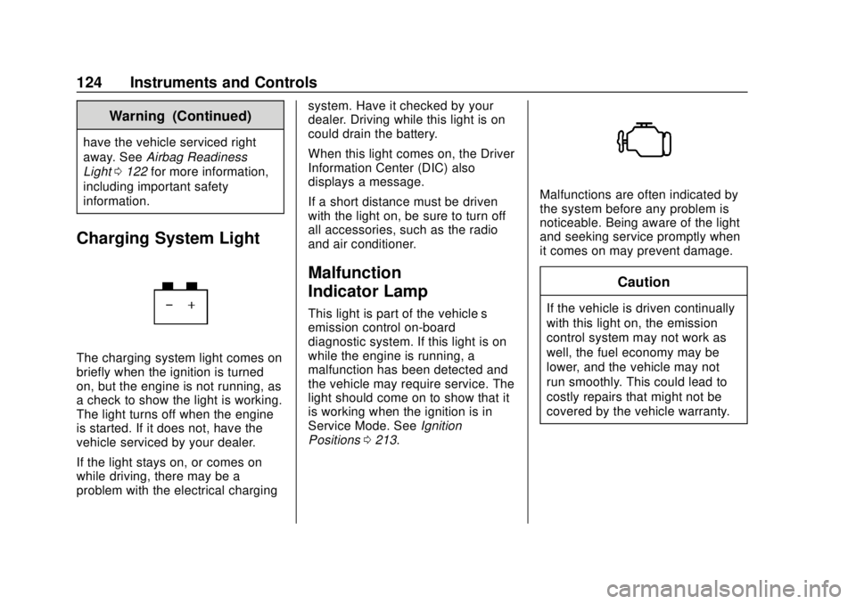 CHEVROLET CAMARO 2018  Owners Manual Chevrolet Camaro Owner Manual (GMNA-Localizing-U.S./Canada/Mexico-
11348325) - 2018 - CRC - 10/23/17
124 Instruments and Controls
Warning (Continued)
have the vehicle serviced right
away. SeeAirbag Re