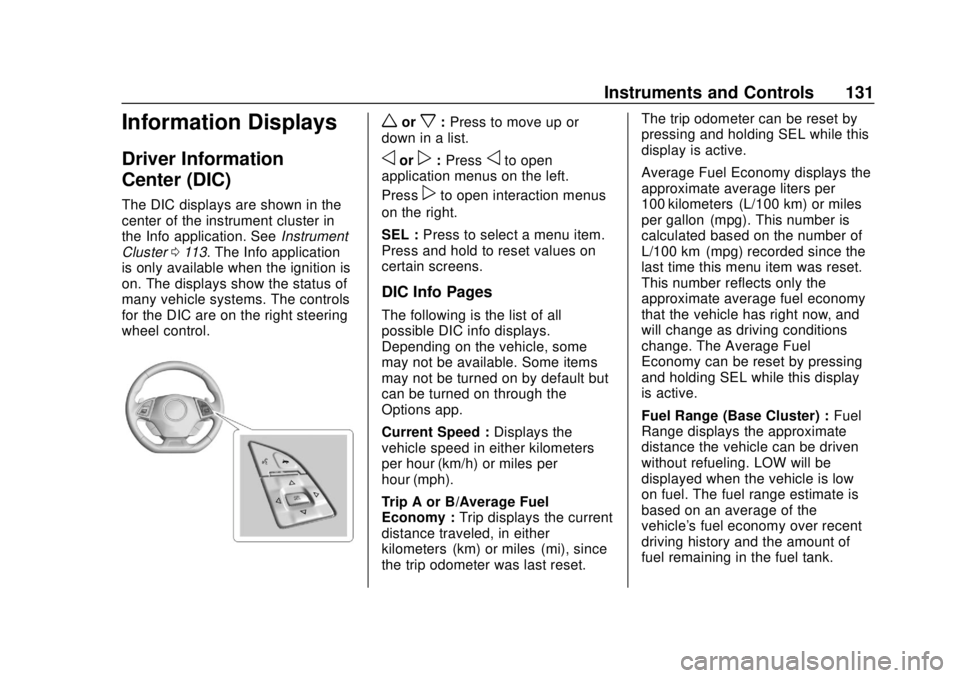 CHEVROLET CAMARO 2018  Owners Manual Chevrolet Camaro Owner Manual (GMNA-Localizing-U.S./Canada/Mexico-
11348325) - 2018 - CRC - 10/23/17
Instruments and Controls 131
Information Displays
Driver Information
Center (DIC)
The DIC displays 