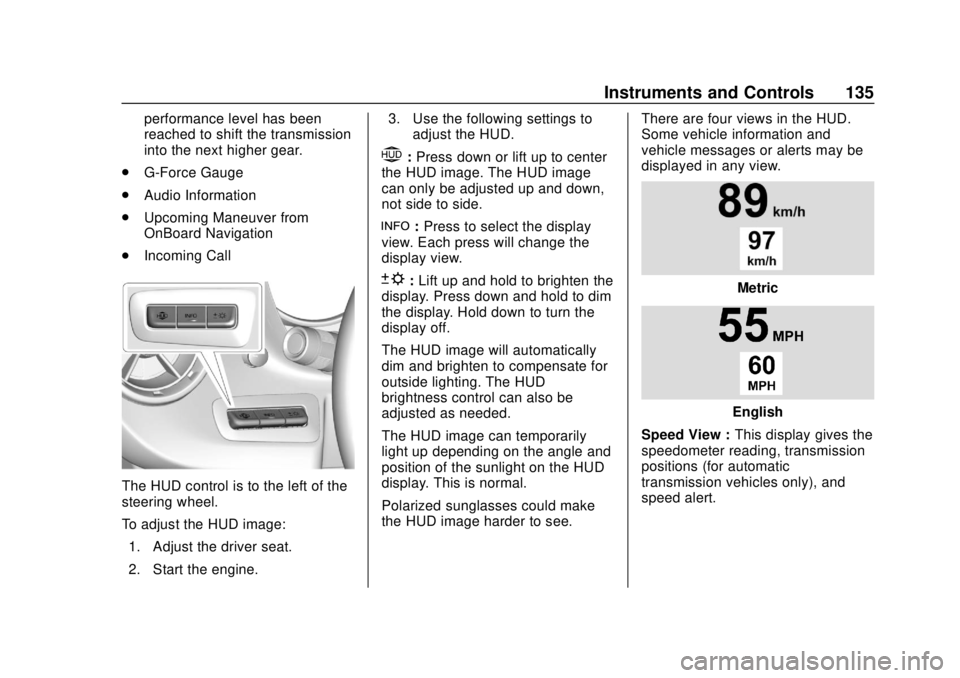 CHEVROLET CAMARO 2018  Owners Manual Chevrolet Camaro Owner Manual (GMNA-Localizing-U.S./Canada/Mexico-
11348325) - 2018 - CRC - 10/23/17
Instruments and Controls 135
performance level has been
reached to shift the transmission
into the 