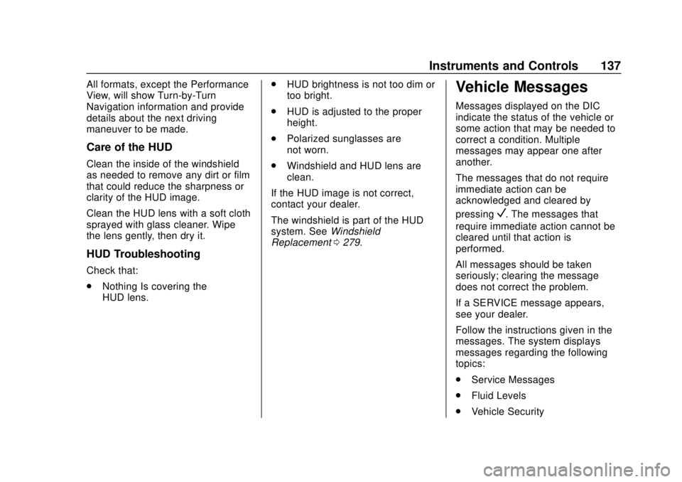 CHEVROLET CAMARO 2018  Owners Manual Chevrolet Camaro Owner Manual (GMNA-Localizing-U.S./Canada/Mexico-
11348325) - 2018 - CRC - 10/23/17
Instruments and Controls 137
All formats, except the Performance
View, will show Turn-by-Turn
Navig