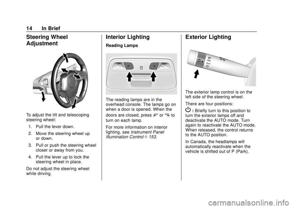 CHEVROLET CAMARO 2018  Owners Manual Chevrolet Camaro Owner Manual (GMNA-Localizing-U.S./Canada/Mexico-
11348325) - 2018 - CRC - 10/23/17
14 In Brief
Steering Wheel
Adjustment
To adjust the tilt and telescoping
steering wheel:1. Pull the