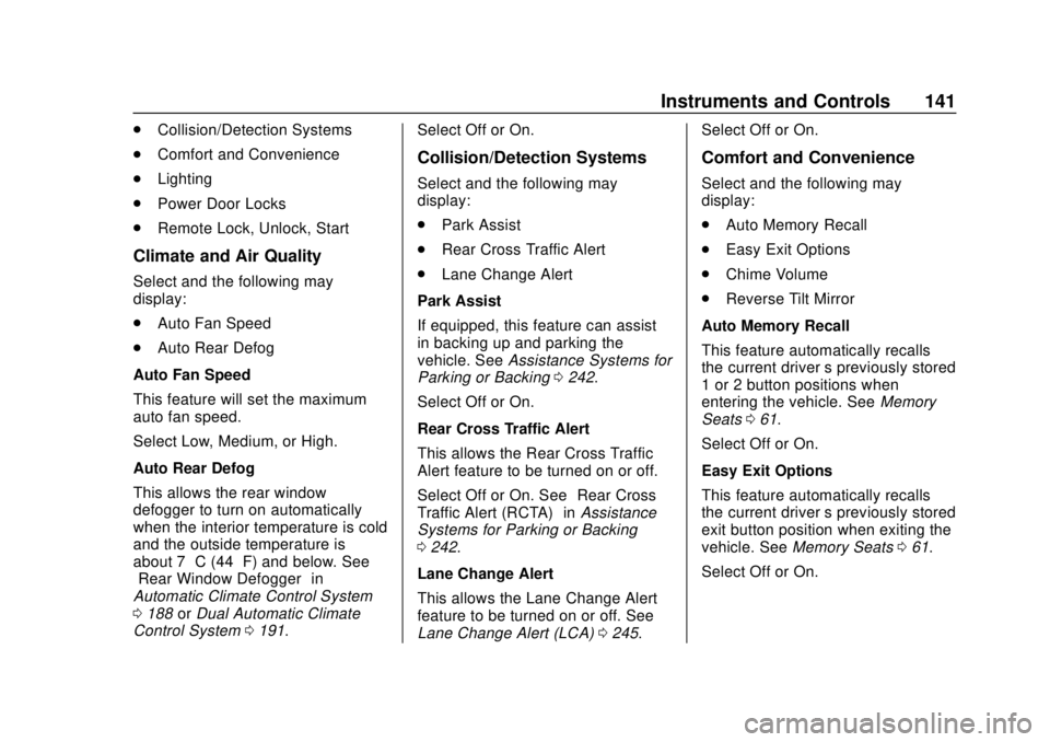 CHEVROLET CAMARO 2018 User Guide Chevrolet Camaro Owner Manual (GMNA-Localizing-U.S./Canada/Mexico-
11348325) - 2018 - CRC - 10/23/17
Instruments and Controls 141
.Collision/Detection Systems
. Comfort and Convenience
. Lighting
. Po