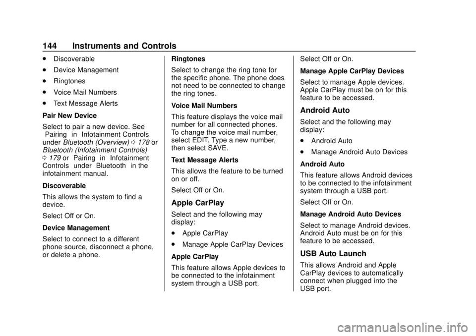 CHEVROLET CAMARO 2018  Owners Manual Chevrolet Camaro Owner Manual (GMNA-Localizing-U.S./Canada/Mexico-
11348325) - 2018 - CRC - 10/23/17
144 Instruments and Controls
.Discoverable
. Device Management
. Ringtones
. Voice Mail Numbers
. T