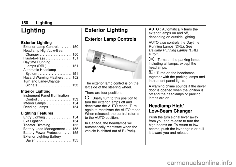 CHEVROLET CAMARO 2018 Owners Manual Chevrolet Camaro Owner Manual (GMNA-Localizing-U.S./Canada/Mexico-
11348325) - 2018 - CRC - 10/23/17
150 Lighting
Lighting
Exterior Lighting
Exterior Lamp Controls . . . . . . . 150
Headlamp High/Low- CHEVROLET CAMARO 2018 Owners Manual Chevrolet Camaro Owner Manual (GMNA-Localizing-U.S./Canada/Mexico-
11348325) - 2018 - CRC - 10/23/17
150 Lighting
Lighting
Exterior Lighting
Exterior Lamp Controls . . . . . . . 150
Headlamp High/Low-