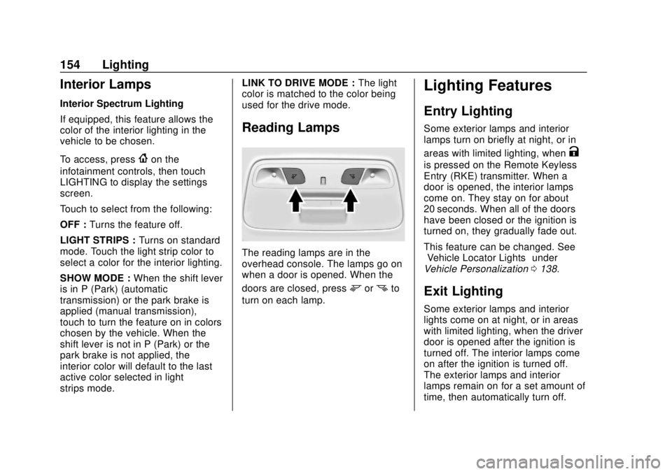 CHEVROLET CAMARO 2018 Owners Manual Chevrolet Camaro Owner Manual (GMNA-Localizing-U.S./Canada/Mexico-
11348325) - 2018 - CRC - 10/23/17
154 Lighting
Interior Lamps
Interior Spectrum Lighting
If equipped, this feature allows the
color o CHEVROLET CAMARO 2018 Owners Manual Chevrolet Camaro Owner Manual (GMNA-Localizing-U.S./Canada/Mexico-
11348325) - 2018 - CRC - 10/23/17
154 Lighting
Interior Lamps
Interior Spectrum Lighting
If equipped, this feature allows the
color o