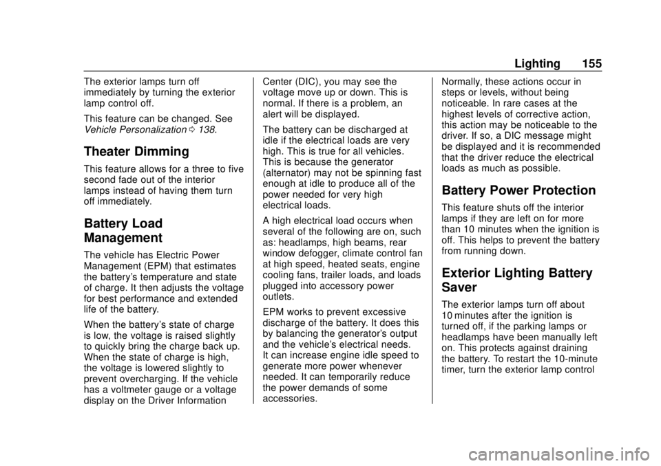 CHEVROLET CAMARO 2018  Owners Manual Chevrolet Camaro Owner Manual (GMNA-Localizing-U.S./Canada/Mexico-
11348325) - 2018 - CRC - 10/23/17
Lighting 155
The exterior lamps turn off
immediately by turning the exterior
lamp control off.
This